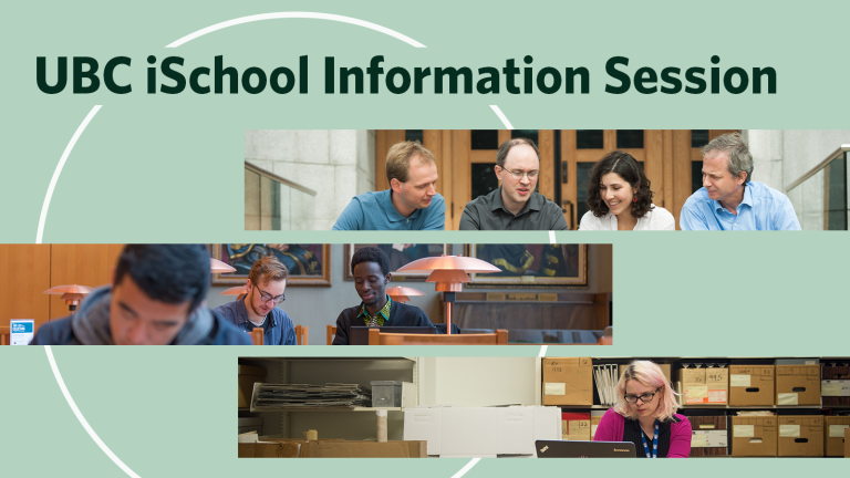 Graphic advertising the UBC iSchool Information Session. Three long rectangles featuring people working and conversing in the iSchool, with a light green background.